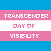 3/31 is International Trans Day of Visibility, Learn About Trans History